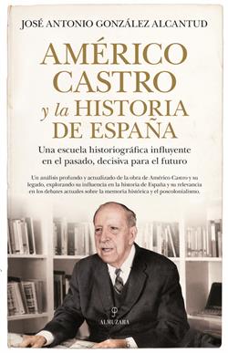 AMERICO CASTRO Y LA HISTORIA DE ESPAÑA