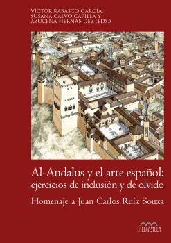 AL-ANDALUS Y EL ARTE ESPAÑOL: EJERCICIOS DE INCLUSION Y DE OLVIDO