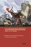 INTELIGENCIA HISPANA. Ideas en el tiempo. 4 Hispania: de formación imperial a sistema de poder