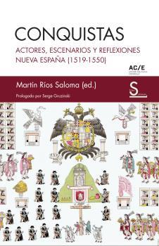 Conquistas. Actores, Escenarios y Reflexiones Nueva España (1519-1550)
