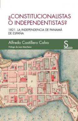 Constitucionalistas o independentistas? 1821. La independencia de Panamá de España