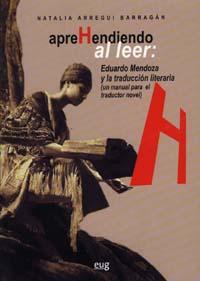 Aprehendiendo al leer : Eduardo Mendoza y la traducción literaria : un manual para el traductor nove