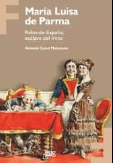 María Luisa de Parma : reina de España, esclava