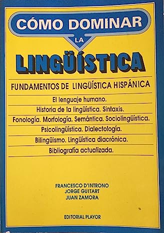 Cómo dominar la linguistica. Fundamentos de lingüística hispánica