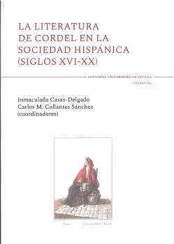 LA LITERATURA DE CORDEL EN LA SOCIEDAD HISPÁNICA ( SIGLOS XVI-XX )