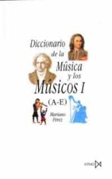 DICCIONARIO DE LA MUSICA Y MUSICOS I