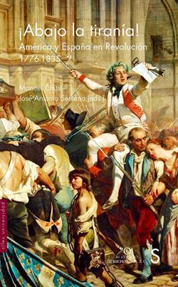 ¡Abajo la tiranía!. América y España en Revolución 1776-1835