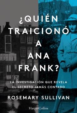¿Quién traicionó a Ana Frank? La investigación que revela el secreto jamas contado