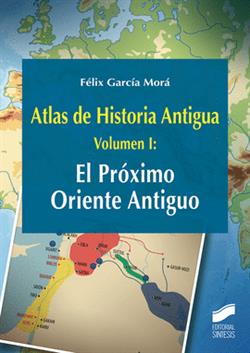 ATLAS DE HISTORIA ANTIGUA VOL I: EL PRÓXIMO ORIENTE ANTIGUO