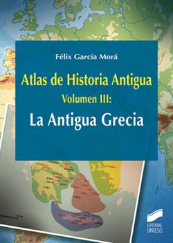 ATLAS DE HISTORIA ANTIGUA VOL III. LA ANTIGUA GRECIA