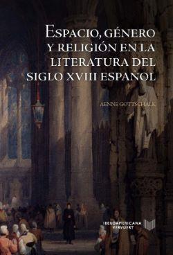 ESPACIO GENERO Y RELIGION EN LA LITERATURA SIGLO XVIII ESPA