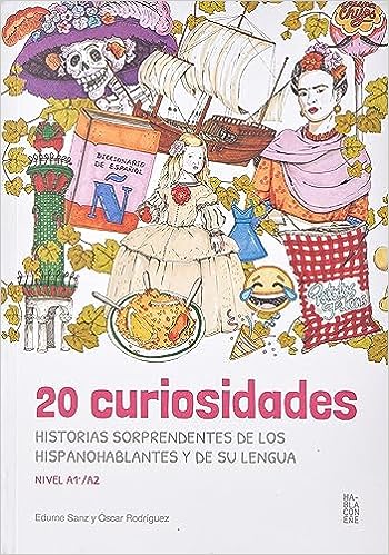 20 CURIOSIDADES. HISTORIAS SORPRENDENTAS DE LOS HISPANOHABLANTES