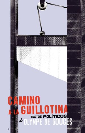 Camino a la guillotina : textos políticos