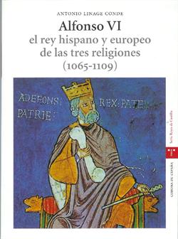 Alfonso VI: el rey hispano y europeo de las tres religiones
