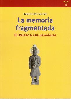 MEMORIA FRAGMENTADA:MUSEO Y SUS PARADOJAS