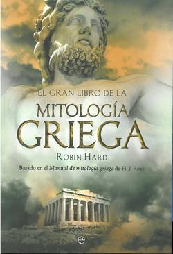 El gran libro de la mitología griega : basado en el manual de mitología griega de H. J. Rose