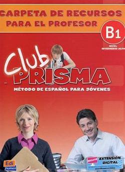 CLUB PRISMA.NIVEL INTERMEDIO-ALTO. B1. CARPETA DE RECURSOS PROF.