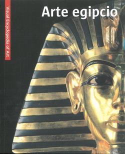 ARTE EGIPCIO (VISUAL ENCYCLOPEDIA OF ART)